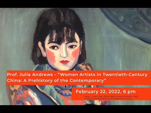 Julia Andrews, &quot;Women Artists in Twentieth-Century China: A Prehistory of the Contemporary &quot;