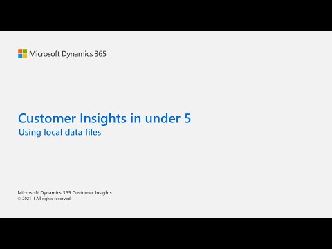 Dynamics 365 Customer Insights in under 5: Using local data files